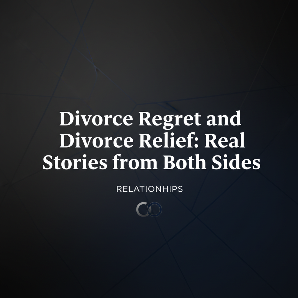 Divorce Regret and Divorce Relief: Real Stories from Both Sides
