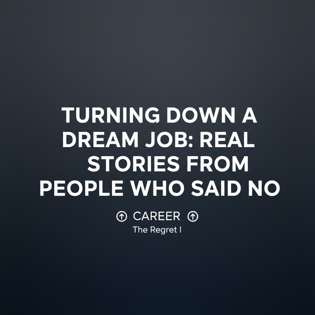 Turning Down a Dream Job: Real Stories from People Who Said No